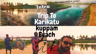 ECR கரிகாட்டு குப்பம்  அமைதியான அழகான கடற்கரை | Karikattu kuppam calm scenic beach - Intro