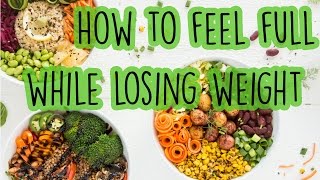 How to feel full while losing weight