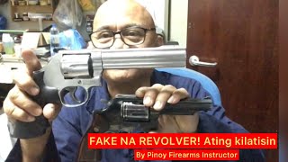 FAKE NA REVOLVER! Ating kilatisin. By Pinoy Firearms Instructor