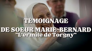 Sœur Marie-Bernard l'ermite de Torgny - Témoignage