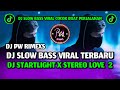 DJ STARTLIGHT X STEREO LOVE SLOW REMIX VIRAL