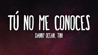 Danny Ocean, TINI - Tú no me conoces (Letra/Lyrics)