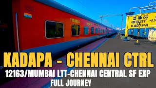 KADAPA TO CHENNAI CENTRAL | FULL JOURNEY | IN 12163/MUMBAI LTT-MGR CHENNAI CENTRAL SUPER FAST EXP