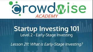 What is Early Stage Investing - CrowdWise Academy (211)