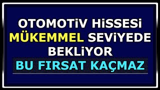 Otomotiv hissesi mükemmel bir seviyede bekliyor