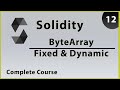 Solidity Byte Array Fixed & Dynamic  - Part 12 | Complete Course