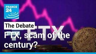 Scam of the century? Cryptocurrency and the collapse of FTX • FRANCE 24 English