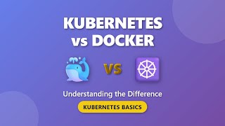 Kubernetes vs Docker: Understanding the Difference | Kubernetes Basics Tutorial