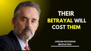 THEIR BETRAYAL WILL COST THEM  | Motivational Speaker | #jordanpeterson