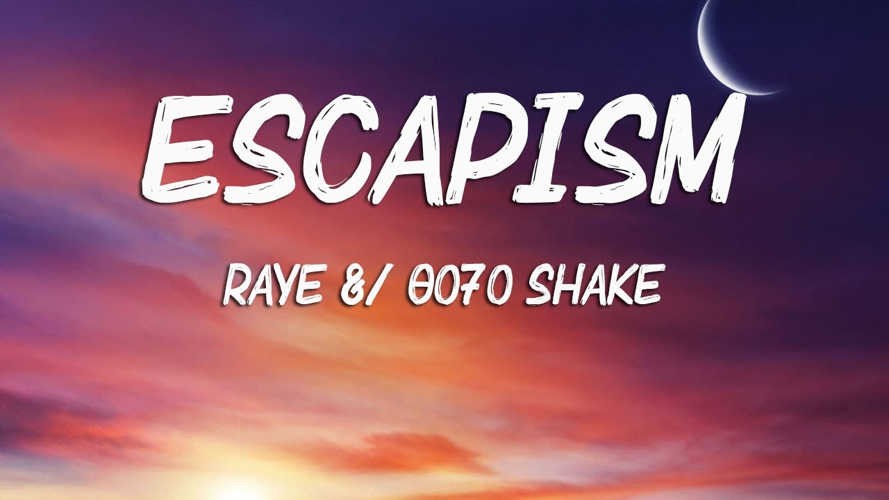 Escapism - RAYE & 070 Shake / Lyrics - YouTube