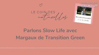 Parlons Slow Life avec Margaux de Transition Green