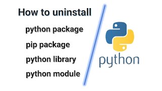 How to uninstall python package /pip/ package/ python library/ python module