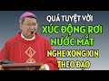 BÀI GIẢNG CẢM ĐỘNG RƠI NƯỚC MẮT NGHE XONG MUỐN XIN THEO ĐẠO . ĐỨC  CHA KHẢM GIẢNG MỚI NHẤT