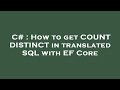 C# : How to get COUNT DISTINCT in translated SQL with EF Core