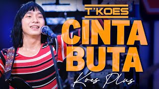 (Koes Plus) Cinta Buta - Cover by T'KOES