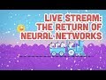 Live Stream #113: The Return of Neural Networks