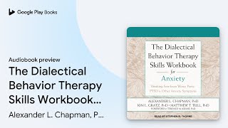 The Dialectical Behavior Therapy Skills… by Alexander L. Chapman, PhD, Rpysch · Audiobook preview