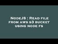 NodeJS : Read file from aws s3 bucket using node fs