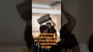 Tamanna bouncers over action on media at Annapurna studio,Nagarjuna equaring about it
