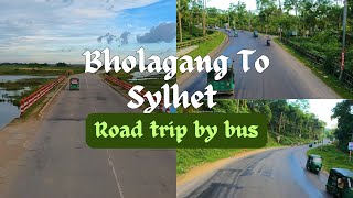 ভোলাগঞ্জ-সিলেট রোড | Bholagang to Sylhet Road Trip by Bus