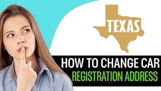 How To Change Car Registration Address In Texas (2025)