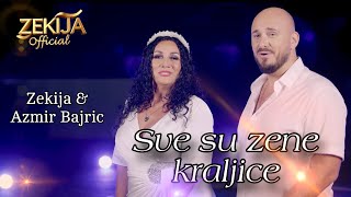 Zekija \u0026 Azmir Bajric - Sve su zene kraljice | VIDEO 2024 | 4K