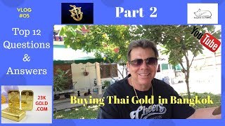 Q \u0026 A Buying gold in Bangkok Thailand 23kgold.com PART 2