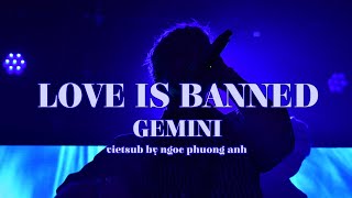 [vietsub+lyrics] Love Is Banned - GEMINI