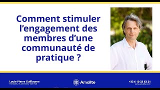 Comment stimuler l’engagement des membres d'une Communauté de Pratique ?