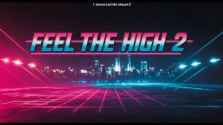 Feel the High 2: The Ultimate 90s Dance Anthem!