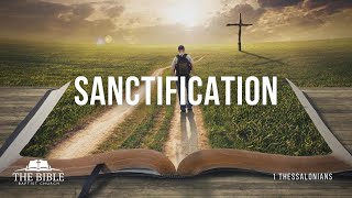 Sanctification | 1 Thessalonians - Lesson 20