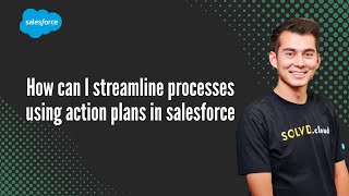 How can I streamline processes using action plans in salesforce