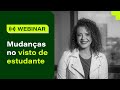 Webinário: Mudanças no visto de estudante.