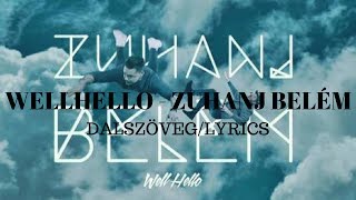 WELLHELLO - ZUHANJ BELÉM Dalszöveg | LYRICS