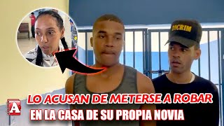 ACUSAN JOVEN DE METERSE A ROBAR A LA CASA DE SU NOVIA