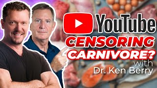 Is CARNIVORE DIET on YOUTUBE BEING CENSORED? - with Dr. Ken Berry