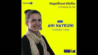 Episode 2 | Ani Haykuni, Founder VANN