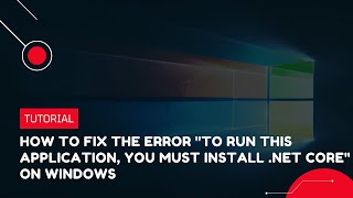 How to fix the error "To run this application, you must install .NET Core" on Windows | VPS Tutorial