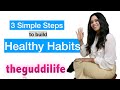 3 STEPS to build Healthy Habits | theguddilife