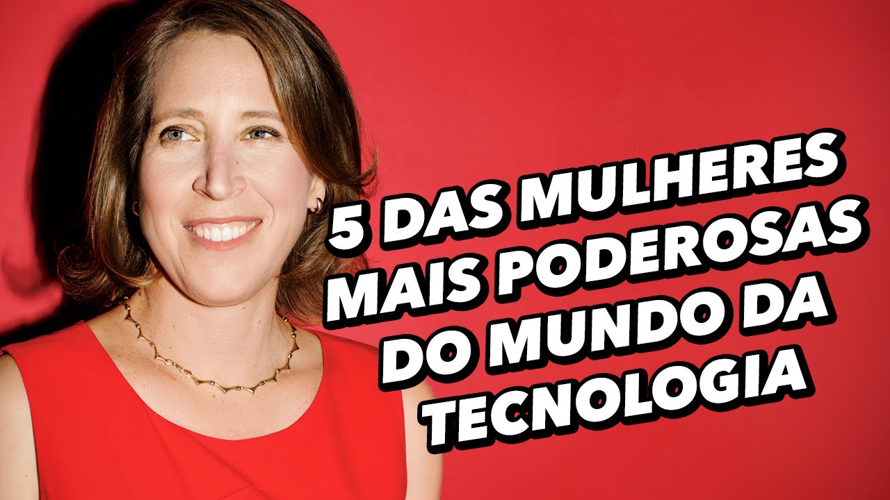 5 Das Mulheres Mais Poderosas Do Mundo Da Tecnologia - TecMundo - YouTube