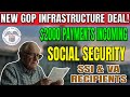 BREAKING: $2000 Payments Coming! GOP Infrastructure Deal Benefits Social Security SSI & VA RECIPENTS