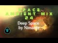 Space Ambient Mix 24 - Deep Space by Nimanty
