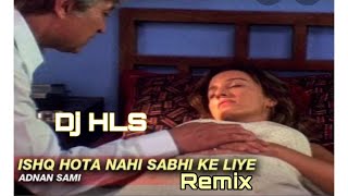 Ishq Hota Nahi Sabhi ke liye Remix - Joggers Park Adnan Sami Parizad Zorabian - DJ HLS
