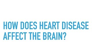 Dr. Sam Walters - How does heart disease affect the brain?