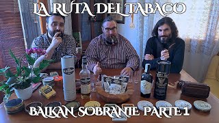 La Ruta del Tabaco - Balkan Sobranie Parte 1