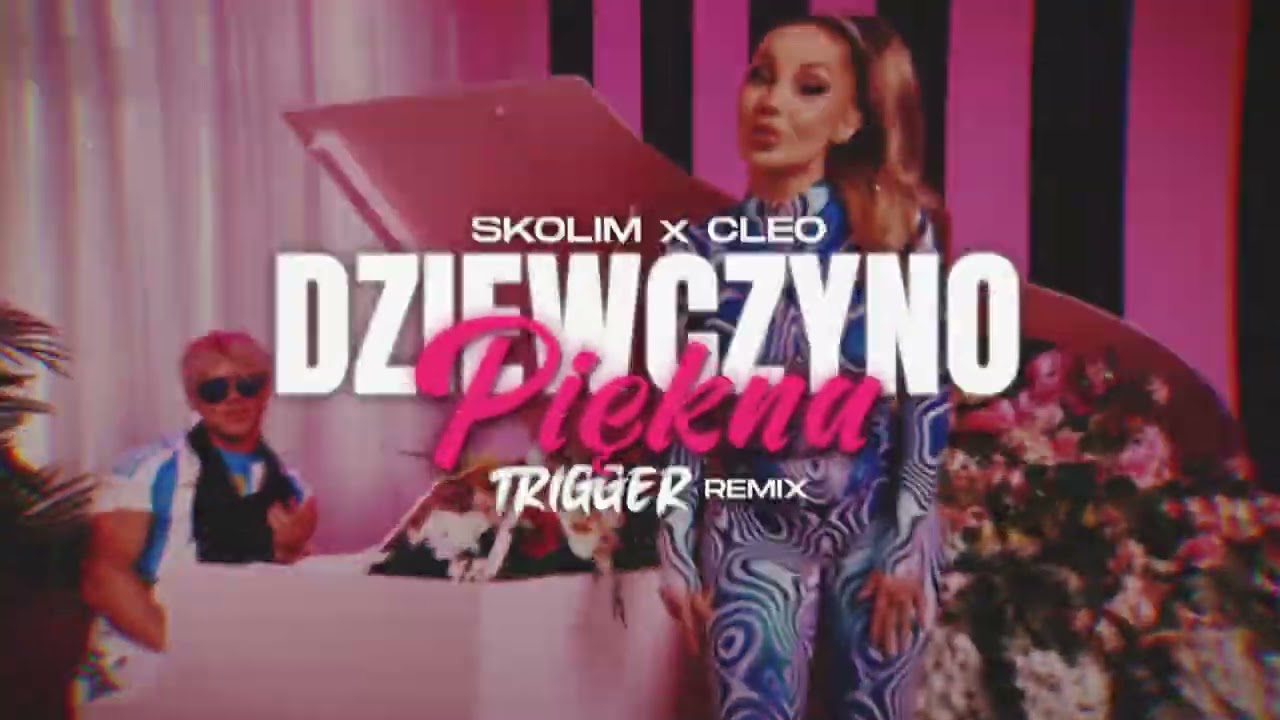 SKOLIM & CLEO - Dziewczyno Piękna (TRIGGER Remix) - YouTube