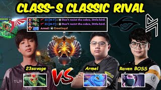 23savage vs Raven Armel - CLASSIC RIVAL CLASS S BATTLE SERVER SEA RANKED Dota 2 EPIC GAME