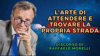 Raffaele Morelli: L'Arte di Attendere e Trovare la Propria Strada