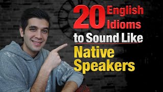 Want to Speak Like a Native? Learn These 20 Idioms!