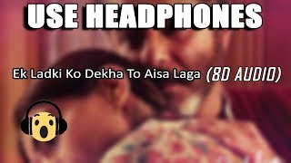 Ek Ladki Ko Dekha Toh Aisa Laga (8D Audio) | Title Song | 8D Ka Kamaal